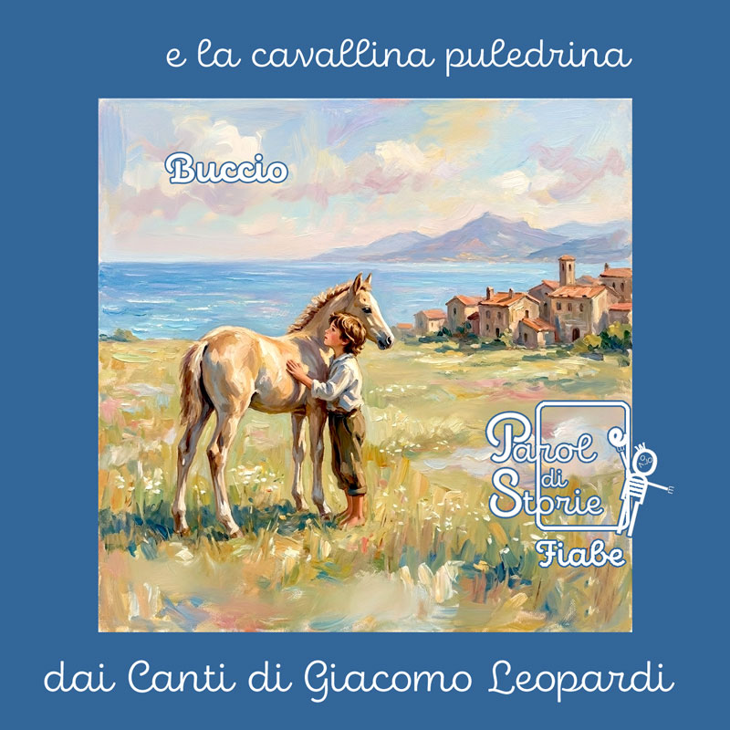 Buccio e la cavallina puledrina. Una fiaba ispirata dai Canti di Giacomo Leopardi